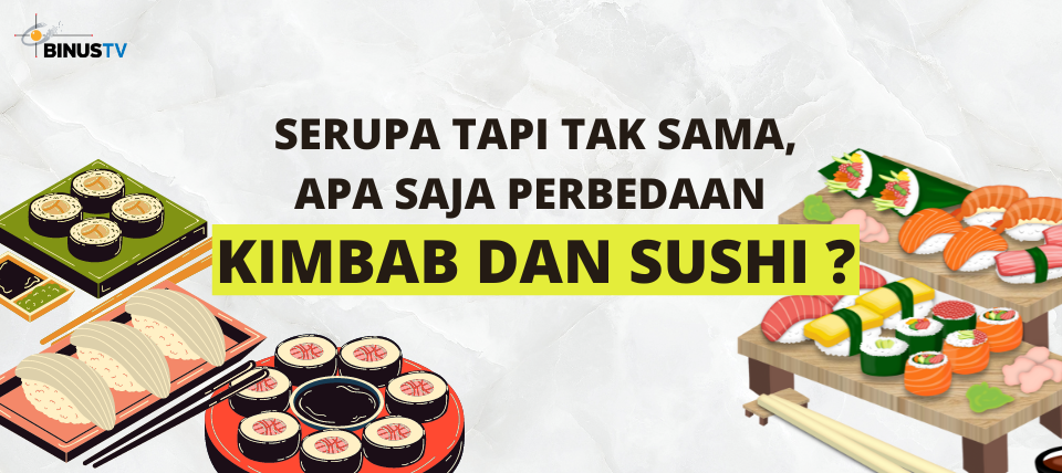 Serupa Tapi Tak Sama Apa Saja Perbedaan Kimbab Dan Sushi Binustv 2128